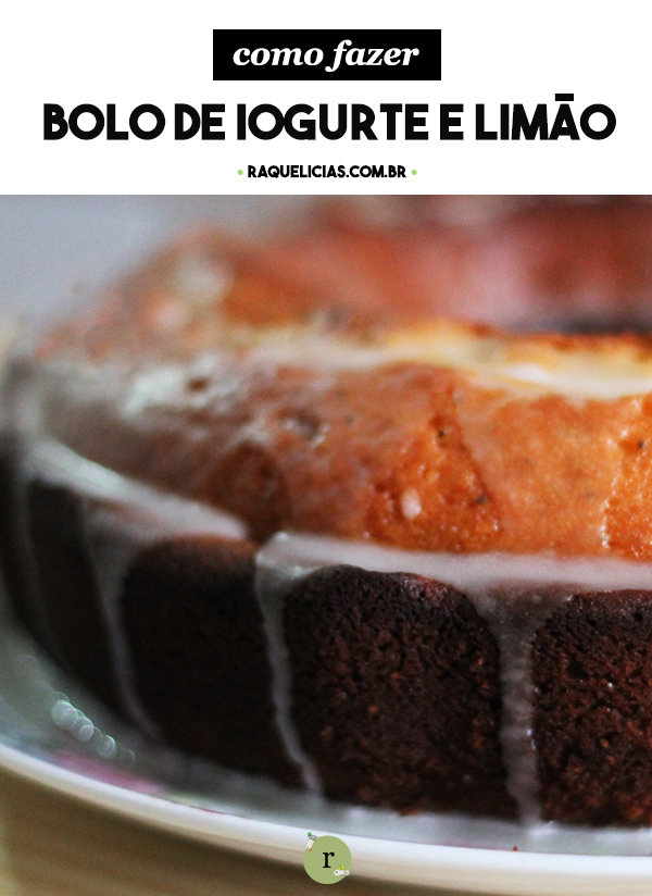 Bolo de Iogurte e Limão Siciliano :: Raquelícias