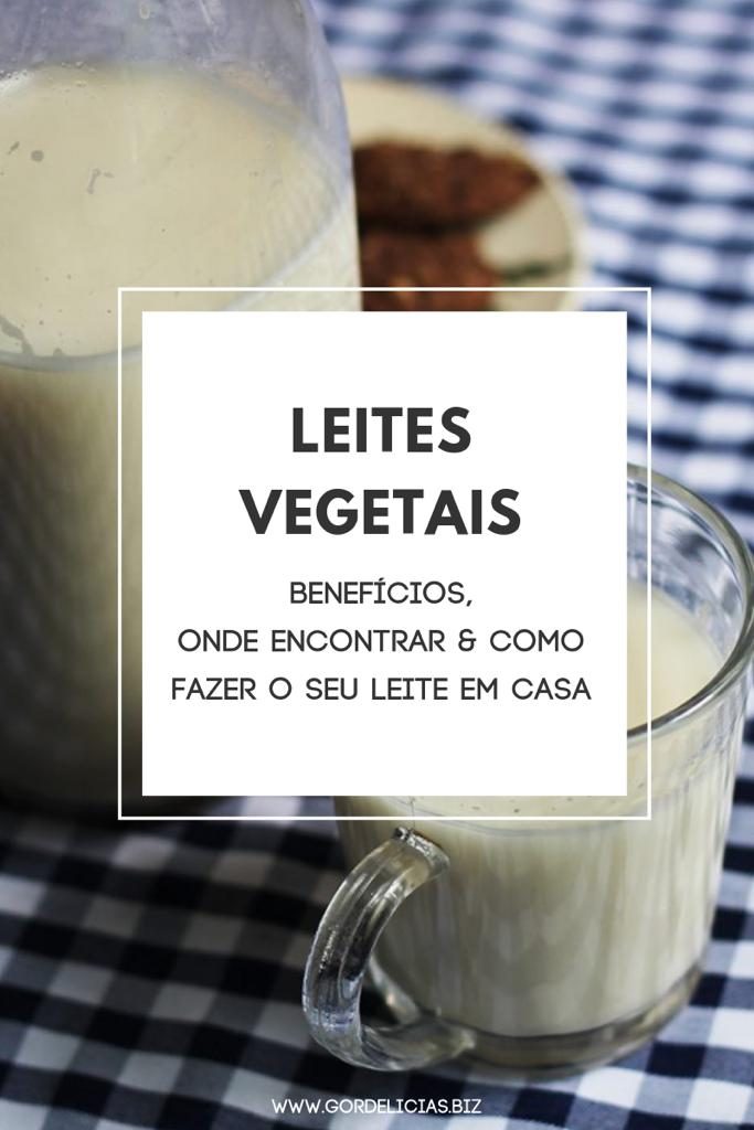 Leites Vegetais: benefícios, onde encontrar & como fazer o seu leite em casa. Mais em https://raquelicias.com.br.